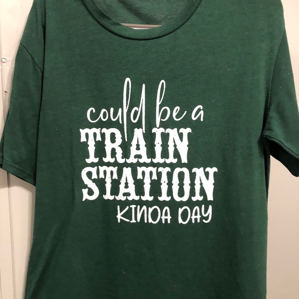 Fun Green Graphic Tee "Could Be a Train Station Kinda Day"